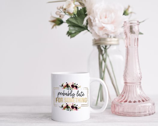 Probably Late For Something