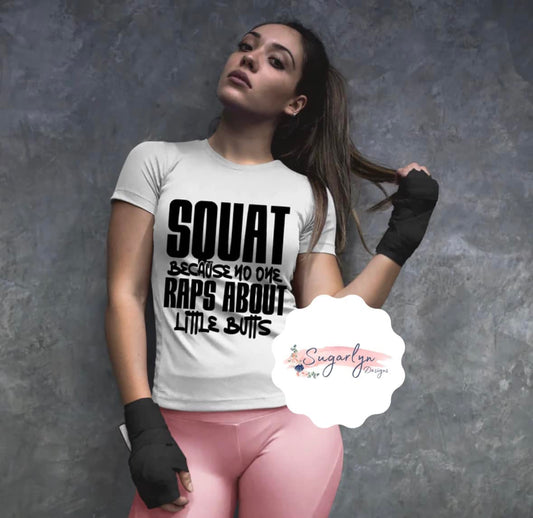 Squat Because No One Raps About Little Butts