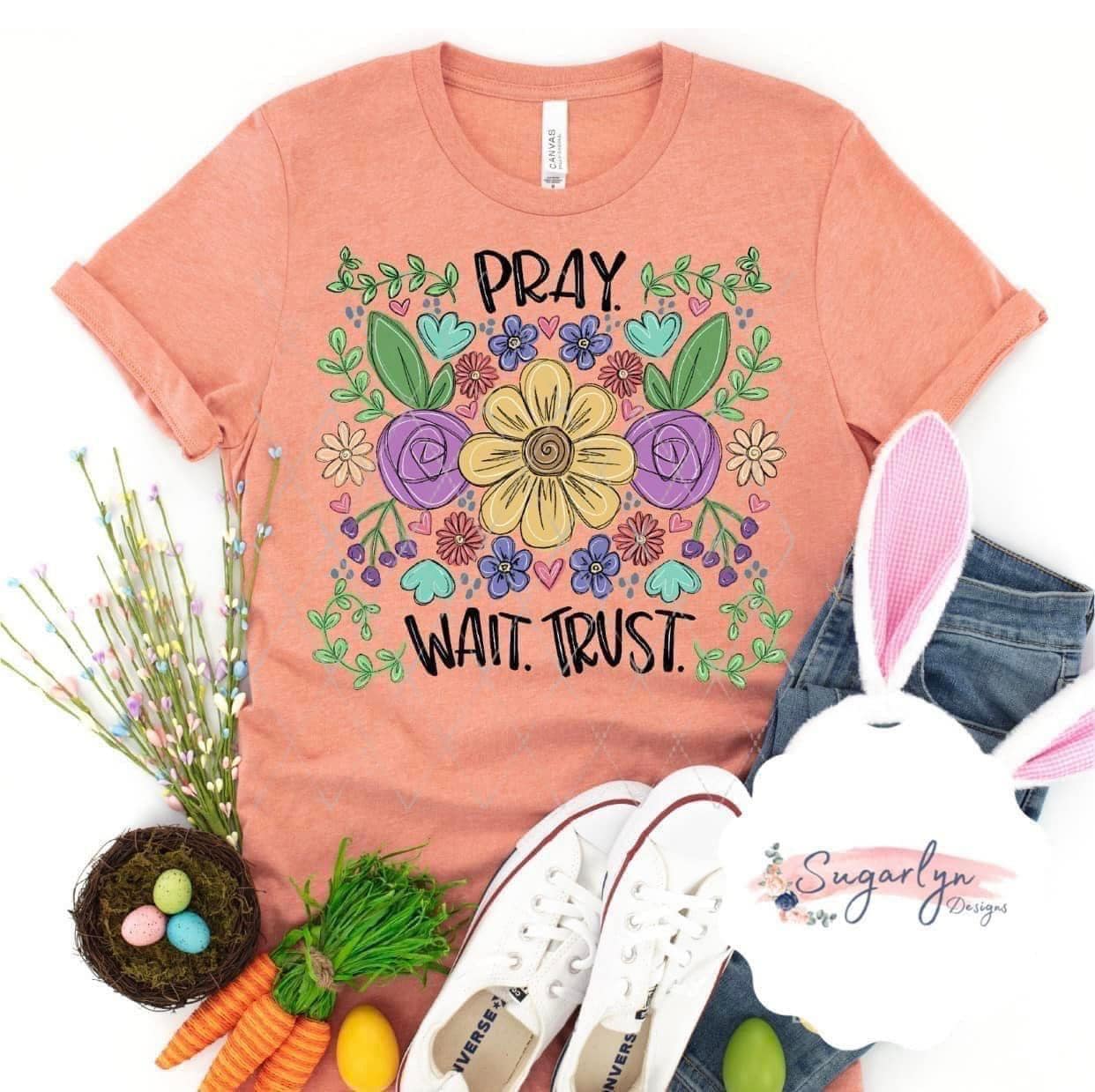 Pray, Wait, Trust Floral