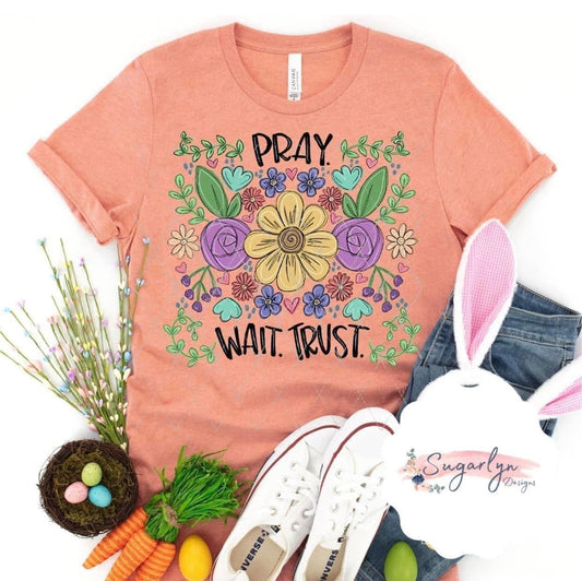 Pray, Wait, Trust Floral