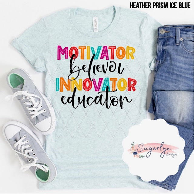 Motivator, Believer, Innovator, Educator